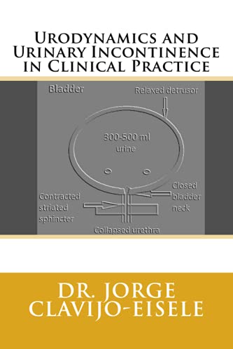 Urodinamia e Incontinencia Urinaria en la Practica Clinica. 2a Ed