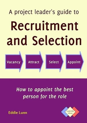 A Project Leader's Guide to Recruitment and Selection