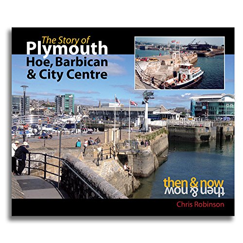 The Story of Plymouth Hoe, Barbican and City Centre Then & Now