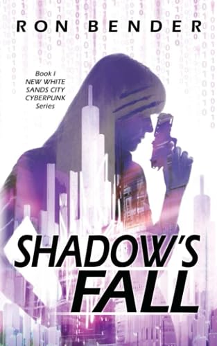 Shadow's Fall: New White Sands City Cyberpunk Book 1