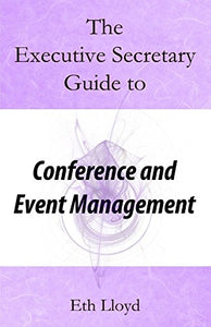 The Executive Secretary Guide to Conference and Event Management