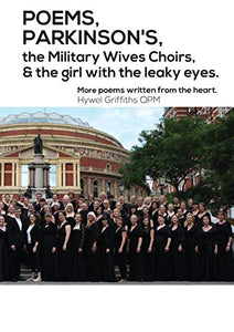 POEMS, PARKINSON'S, the Military Wives Choirs and the girl with leaky eyes 