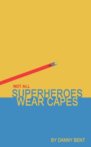 Not All Superheroes Wear Capes