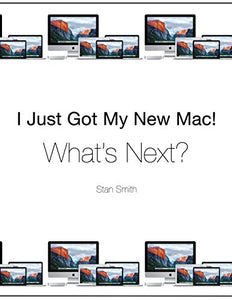 I Just Got My New Mac! What's Next? 