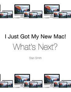 I Just Got My New Mac! What's Next? 