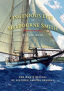 The Ingenious Life of Melbourne Smith 