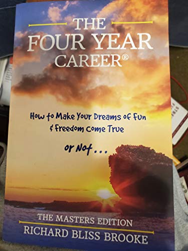 The Four Year Career  How to Make Your Dreams Of Fun  Freedom Come True or Not  The Masters Edition