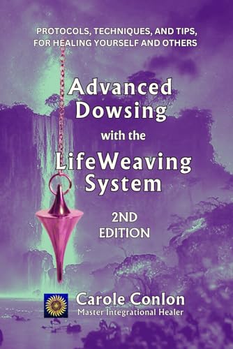 Advanced Dowsing with the LifeWeaving System