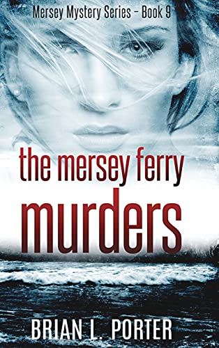 The Mersey Ferry Murders (Mersey Murder Mysteries Book 9)
