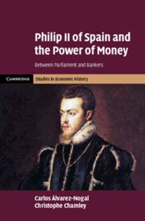 Philip II of Spain and the Power of Money