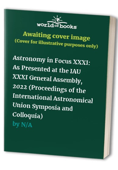 Astronomy in Focus XXXI