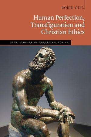 Human Perfection, Transfiguration and Christian Ethics