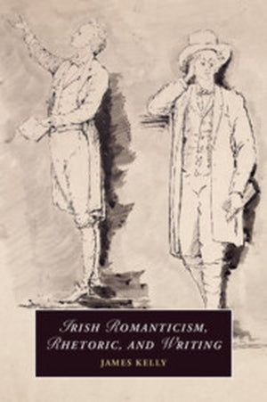 Irish Romanticism, Rhetoric, and Writing