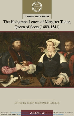 The Holograph Letters of Margaret Tudor, Queen of Scots (1489-1541): Volume 70