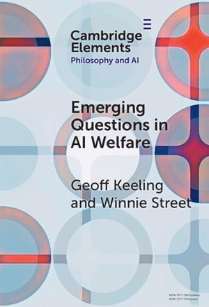Emerging Questions in AI Welfare (Elements in Philosophy and AI)