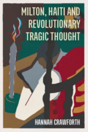 Milton, Haiti and Revolutionary Tragic Thought