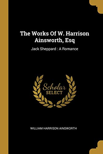 The Works Of W. Harrison Ainsworth, Esq cover
