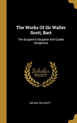 The Works Of Sir Walter Scott, Bart cover