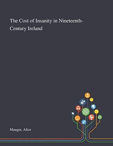 The Cost of Insanity in Nineteenth-Century Ireland cover