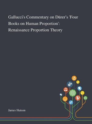 Gallucci's Commentary on Durer's 'Four Books on Human Proportion'