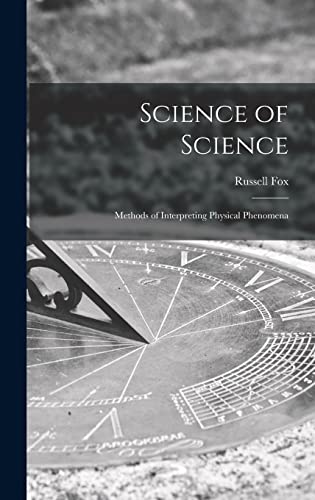 Science of Science; Methods of Interpreting Physical Phenomena