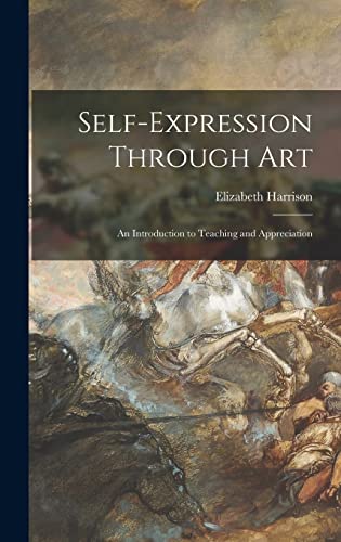 Self-expression Through Art; an Introduction to Teaching and Appreciat