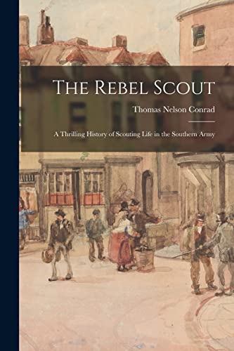 The Rebel Scout; a Thrilling History of Scouting Life in the Southern cover