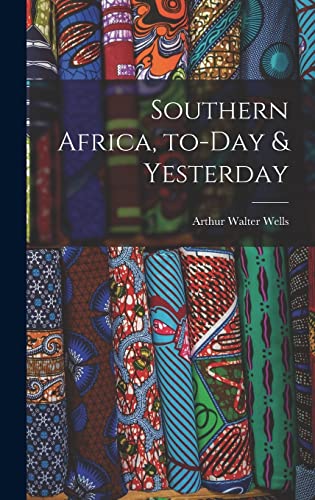 Southern Africa, To-day & Yesterday