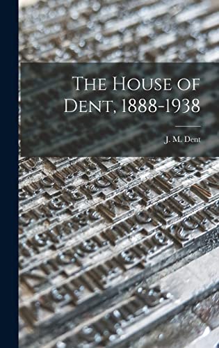 The House of Dent, 1888-1938