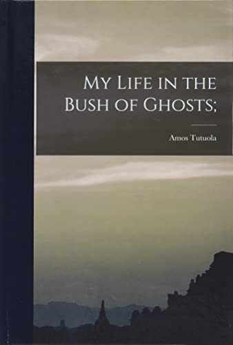 My Life in the Bush of Ghosts;