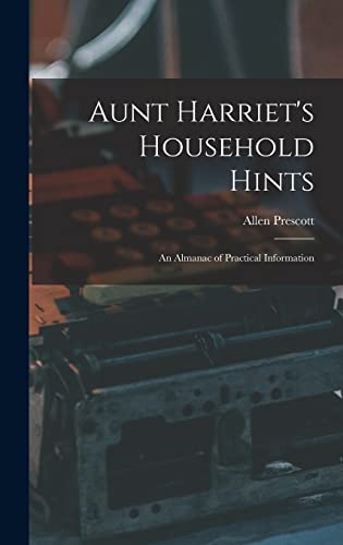 Aunt Harriet's Household Hints; an Almanac of Practical Information