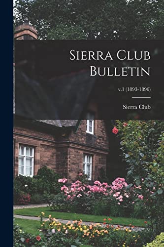 Sierra Club Bulletin; v.1 (1893-1896)