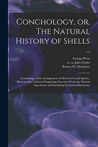 Conchology, or, The Natural History of Shells 