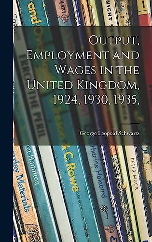 Output, Employment and Wages in the United Kingdom, 1924, 1930, 1935,