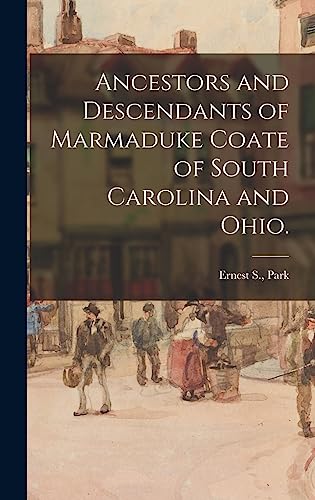 Ancestors and Descendants of Marmaduke Coate of South Carolina and Ohi cover