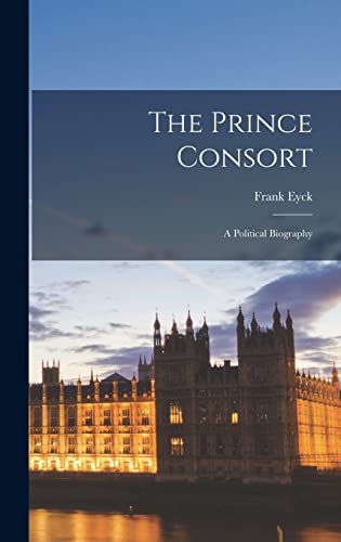 The Prince Consort; a Political Biography cover