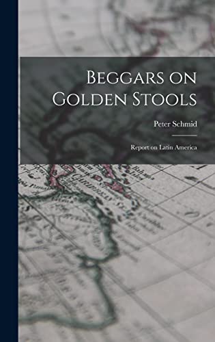 Beggars on Golden Stools; Report on Latin America cover