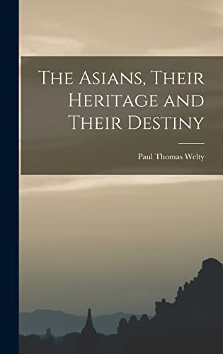The Asians, Their Heritage and Their Destiny cover