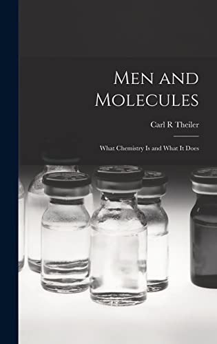 Men and Molecules; What Chemistry is and What It Does