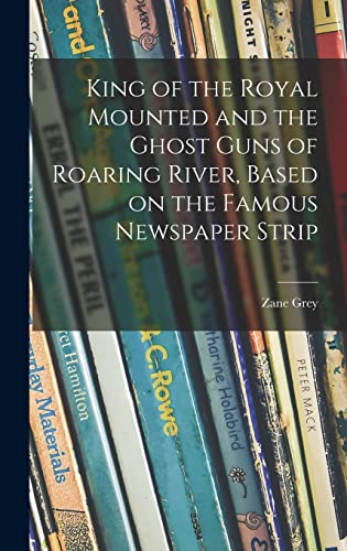 King of the Royal Mounted and the Ghost Guns of Roaring River, Based o cover