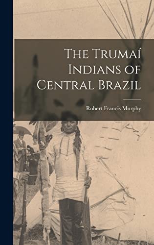 The Trumaí Indians of Central Brazil cover