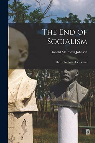 The End of Socialism; the Reflections of a Radical cover