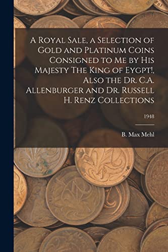 A Royal Sale, a Selection of Gold and Platinum Coins Consigned to Me b cover