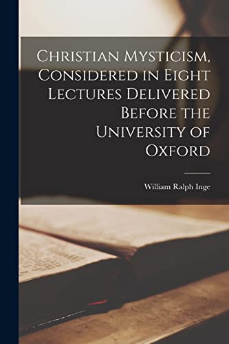 Christian Mysticism, Considered in Eight Lectures Delivered Before the cover