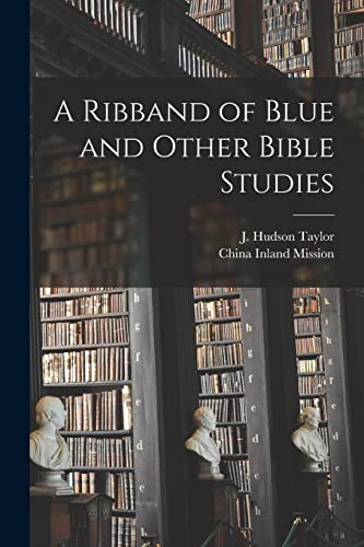 A Ribband of Blue and Other Bible Studies [microform] cover