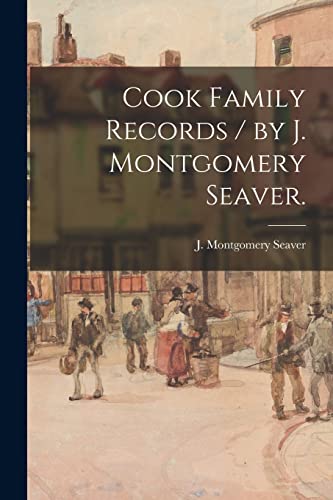 Cook Family Records / by J. Montgomery Seaver. cover