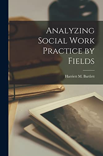 Analyzing Social Work Practice by Fields cover