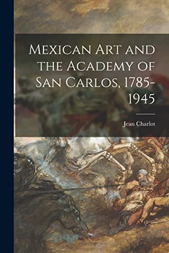 Mexican Art and the Academy of San Carlos, 1785-1945 cover