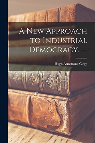 A New Approach to Industrial Democracy. -- cover