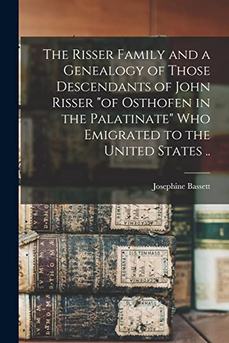 The Risser Family and a Genealogy of Those Descendants of John Risser cover